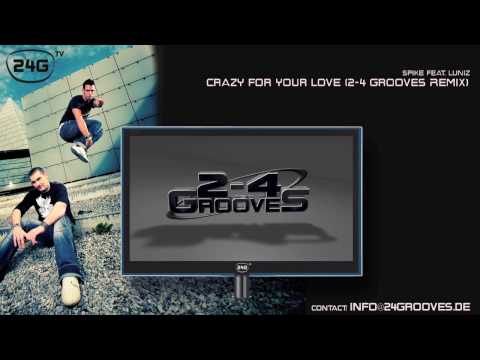Spike Feat. Luniz - Crazy For Your Love (2-4 Grooves Remix)