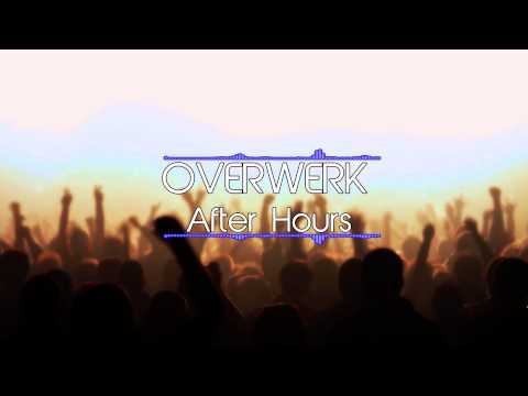 OVERWERK - After Hours Mix (30 Minutes)