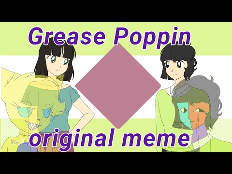 Grease poppin | animation meme original (FIRST ORIGINAL)