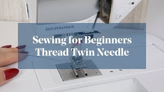 How To: Thread Twin Needle (Sewing for Beginners)