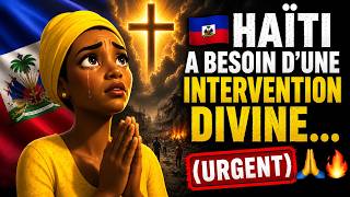 🇭🇹 HAÏTI A BESOIN D’UNE INTERVENTION DIVINE… PRIONS ENSEMBLE 🙏🔥 (URGENT)