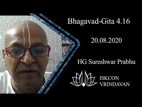 ISKCON Vrindavan Bhagavad Gita Class, 4.16, Sureshwar Prabhu, 20 August 2020
