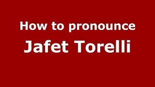 How to pronounce Jafet Torelli