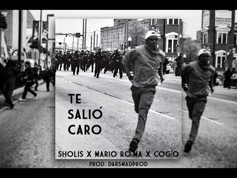 Sholis x Mario Ro'Ma x Cogío - Te salió caro