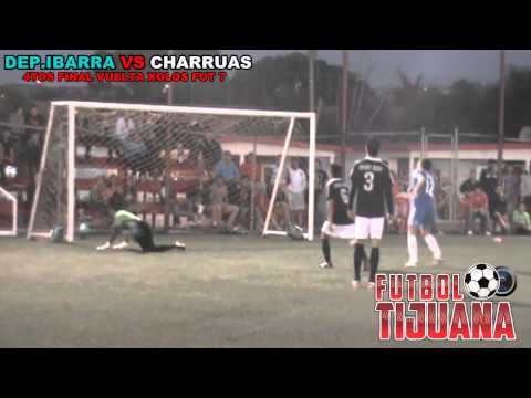 DEP. IBARRA VS CHARRUAS (4tos FINAL VUELTA ) XOLOS FUT 7 TIJUANA