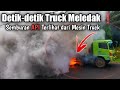 MENGERIKAN Sekali Detik Detik Truck MELEDAK Keluar API
