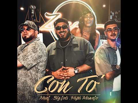 Con To' - Big Lois X Nael X Päpä Manelo
