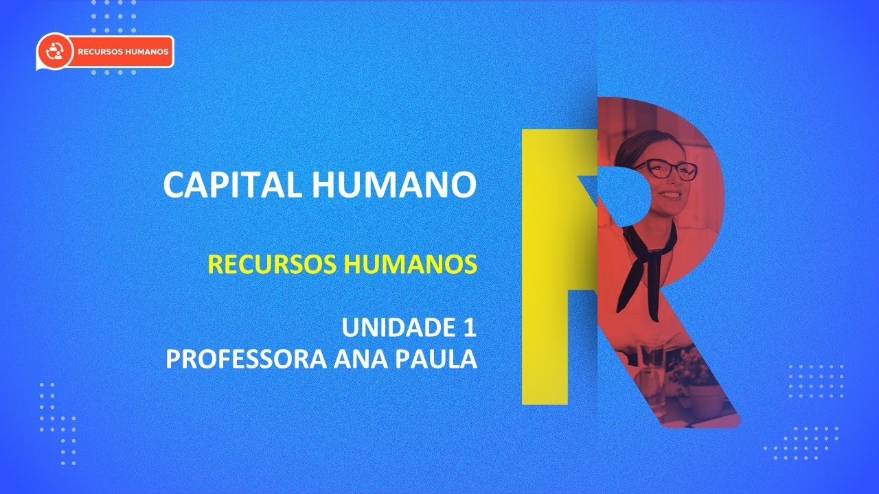 CURSO TÉCNICO EM RECURSOS HUMANOS | CAPITAL HUMANO | UNIDADE 1