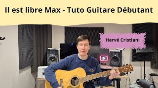 Il est libre Max - Hervy© Cristiani - Tuto Guitare Dy©butant