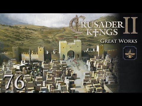 Crusader Kings 2: Great Works — Part 76 - Invading the Abassids