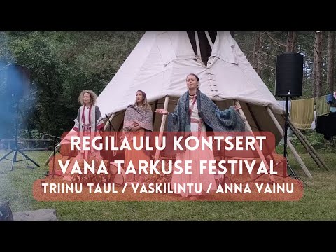Regilaulu kontsert, Triinu Taul, Vaskilintu, Anna Vainu - Vana Tarkuse Festival