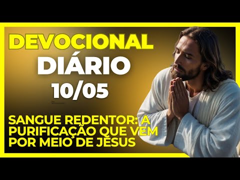 DEVOCIONAL DIÁRIO 10/05 - Sangue Redentor: A Purificação que Vem por Meio de Jesus