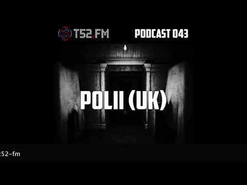 T52.FM PODCAST 043 - PoLii (UK)