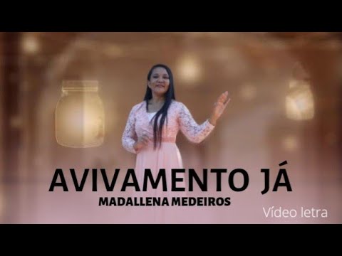 Avivamento Já - Madallena Medeiros