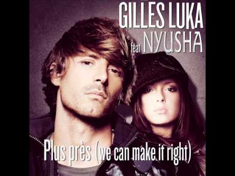 Gilles Luka feat. Nyusha - Plus près (We Can Make It Right) [EXCLU]