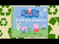 Peppa Pig And The Earth Day Adventure Kids Book Read Along