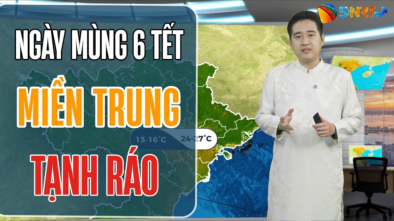 Dự báo thời tiết cuối ngày Mùng 6 Tết | Miền Trung tạnh ráo, hửng nắng nhẹ