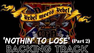 Rebel Meets Rebel - &#39;Nothin&#39; To Lose&#39; - Backing Track (FULL) No Vocals