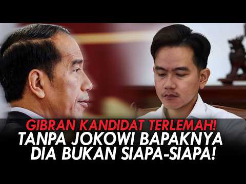 GIBRAN KANDIDAT TERLEMAH! TANPA JOKOWI BAPAKNYA, DIA BUKAN SIAPA-SIAPA!