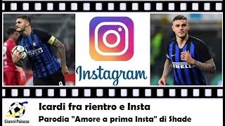 Icardi fra rientro e Insta - PARODIA &quot;AMORE A PRIMA INSTA&quot; DI SHADE