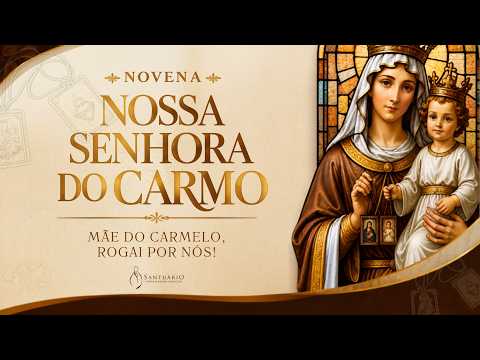 6° Dia Novena Nossa Senhora do Carmo - Diretamente do Santuário Nossa Senhora Aparecida
