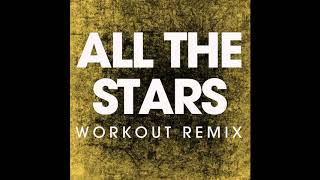 All the Stars (Workout Remix)