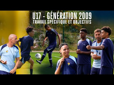 Au coeur de l'Entraînement Spécifique de la Génération 2009 - U17 France