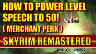 Skyrim Remastered: Sell Anything to Any Merchant! (How to Power Level Speech to 50) Special Edition