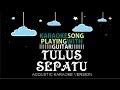 Tulus - Sepatu (Acoustic Karaoke Version)