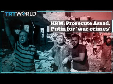 Assad, Putin should be prosecuted for war crimes against civilians in Syria's Idlib – HRW