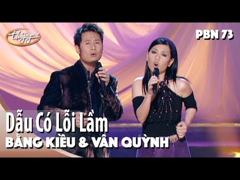 PBN 73 | Bằng Kiều & Vân Quỳnh - Dẫu Có Lỗi Lầm