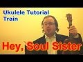 Hey, Soul Sister - Train (Ukulele Tutorial) 