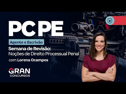 Concurso PC PE Agente e Escrivão: Semana de Revisão: Noções de Direito Processual Penal