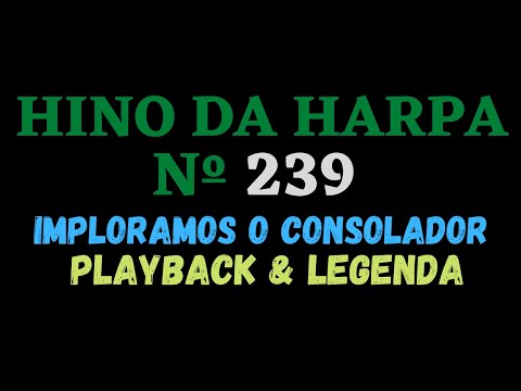 Hino da Harpa Cristã 239 Imploramos o Consolador - Playback Letra/Legenda - Atamilton Arcanjo