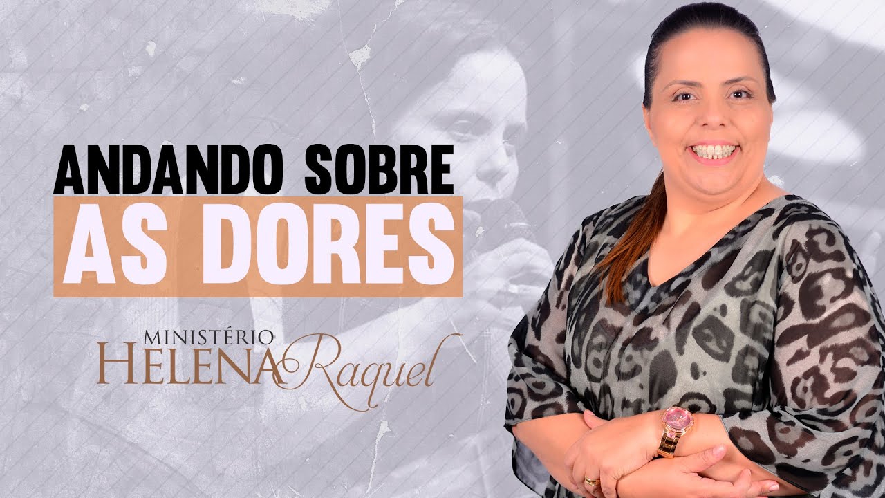 Pastora Helena Raquel - Andando sobre as dores