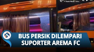 KEMBALI BERAKSI! Aksi Brutal Oknum Aremania Lempar Batu Bus Persik Jelang Pertandingan Liga 1!