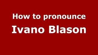 How to pronounce Ivano Blason