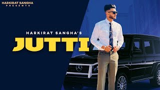 JUTTI(Official Audio): Harkirat Sangha | Nishan Bandesha | Nick Dhammu | Latest Punjabi Songs 2022