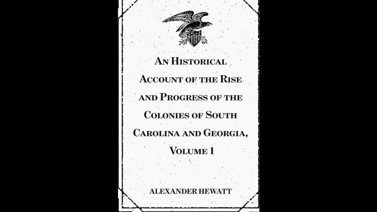 An Historical Account of the Rise and Progress of the Colonies of South Carolina