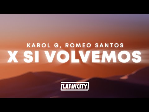 KAROL G, Romeo Santos - X SI VOLVEMOS (Letra / Lyrics)