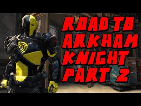 Road To Batman Arkham Knight Part 2