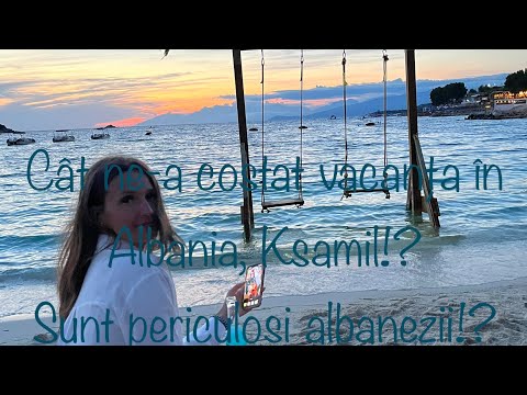 Cum a fost vacanța noastră în Ksamil,Albania-Căt am cheltuit-Este Albania o țara țară periculoasa!?