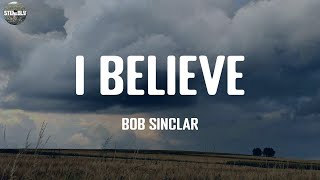 I Believe - Bob Sinclar / Lyric Video