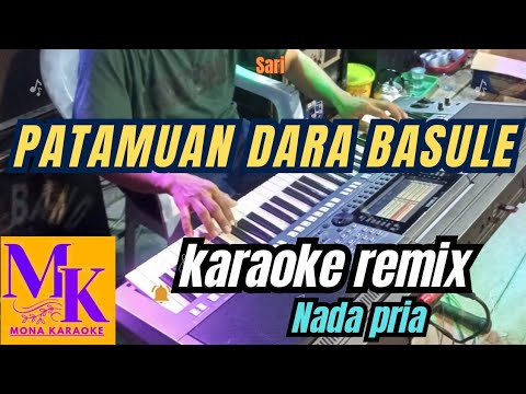 PATAMUAN DARA BASULE nada pria karaoke remix@MONA KARAOKE