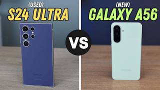 Galaxy A56 Review: Or Buy Used S24 Ultra?