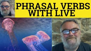 🔵 Phrasal Verbs with Live - Live Down Live Off Live On Live In Live Out Live Up  Live With - Meaning