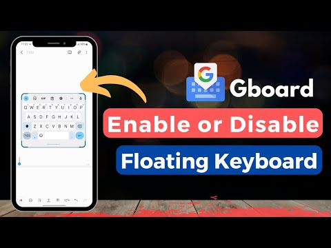 Enable/Disable Gboard Floating Keyboard on Android