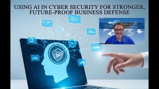 Using AI in Cyber Security for Stronger, Future Proof Business Defense