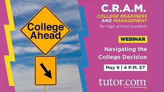 Navigating the College Decision | C.R.A.M. Webinar Series for High School | Spring 2023 | Tutor.com