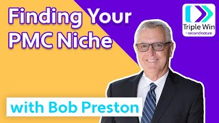Triple Win LIVE: Finding Your PMC Niche with Bob Preston